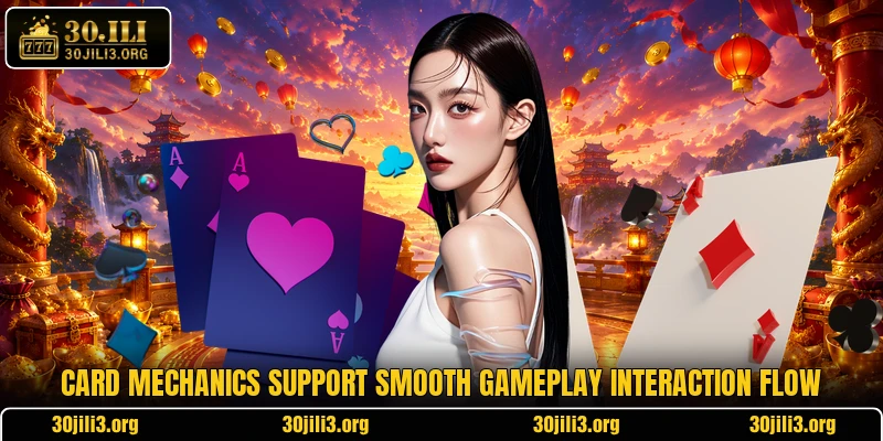 Card mechanics support smooth gameplay interaction flow
