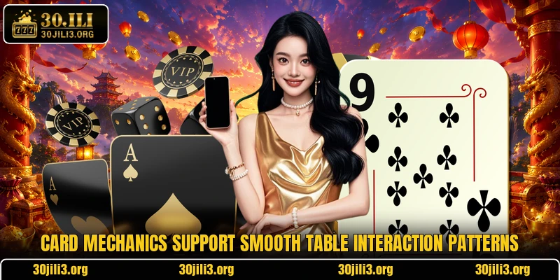 Card mechanics support smooth table interaction patterns