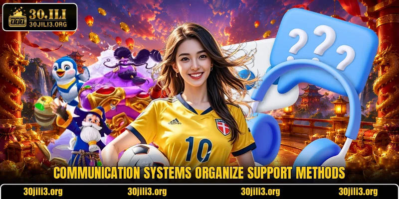Communication systems organize support methods