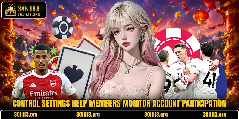 Control settings help members monitor account participation