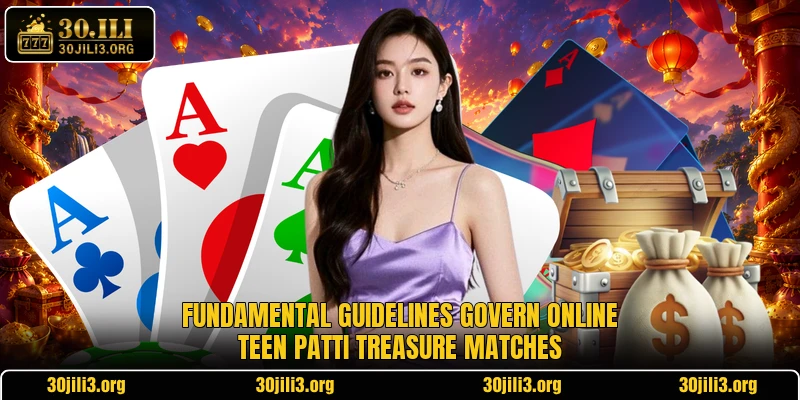 Fundamental guidelines govern online Teen Patti Treasure matches