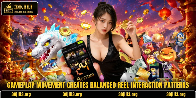 Gameplay movement creates balanced reel interaction patterns