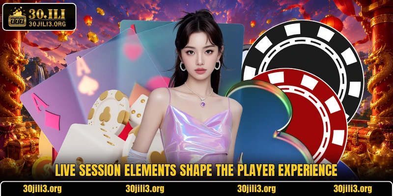 Live session elements shape the player experience