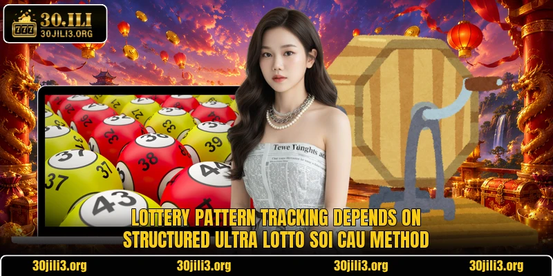 Lottery pattern tracking depends on structured Ultra Lotto Soi Cau Method