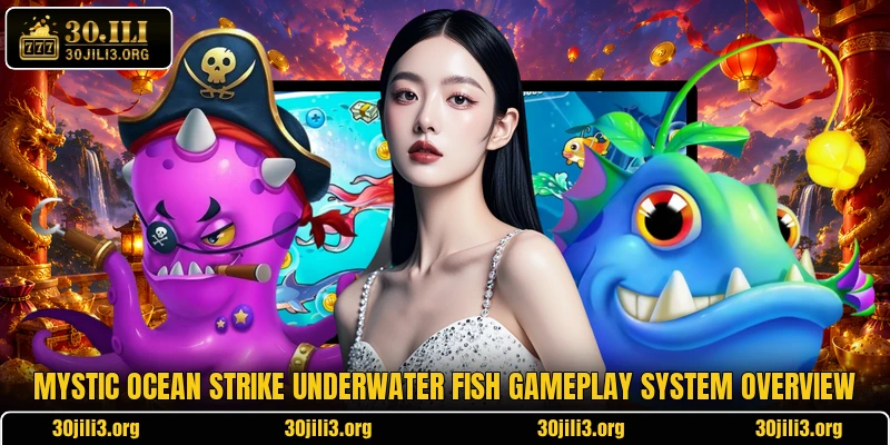 Mystic Ocean Strike underwater fish gameplay system overview