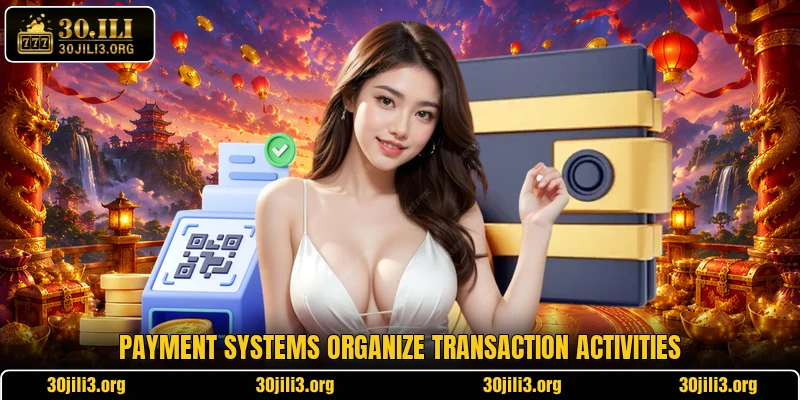 Payment systems organize transaction activities