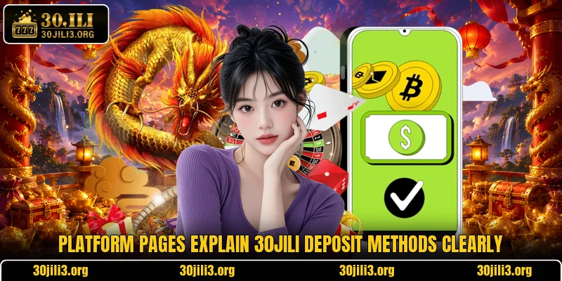 Platform pages explain 30JILI deposit methods clearly
