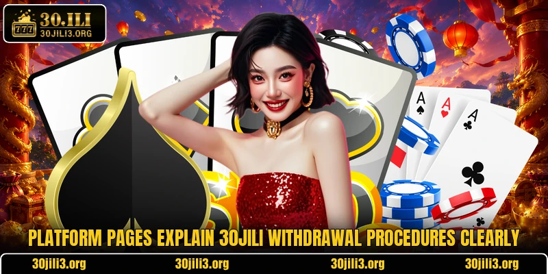 Platform pages explain 30JILI withdrawal procedures clearly
