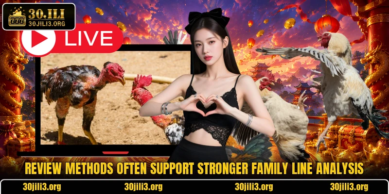 Review methods often support stronger family line analysis