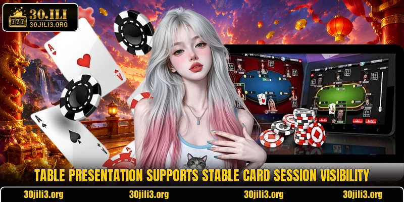 Table presentation supports stable card session visibility